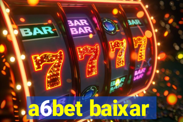 a6bet baixar